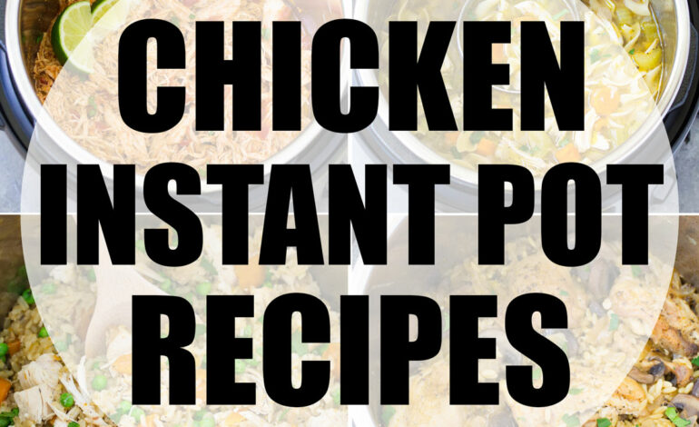 Instant Pot Chicken Recipes: Deliciously Effortless Meals
